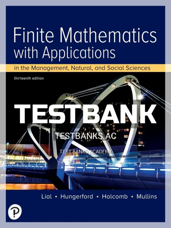 Test Bank for Finite Mathematics with Applications In the Management Natural and Social Sciences 13th Edition by Lial