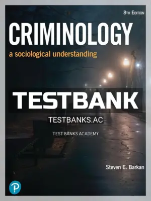 Test Bank for Criminology A Sociological Understanding 8th Edition by Barkan