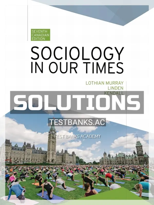 Solutions Manual for Sociology in Our Times 7th CA Edition by Murray