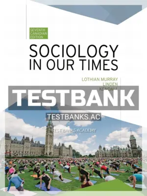 Test Bank for Sociology in Our Times 7th CA Edition by Murray