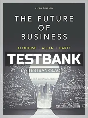 Test Bank for Future of Business 5th CA Edition by Althouse