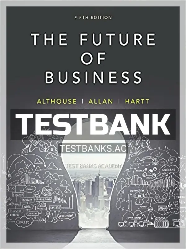 Test Bank for Future of Business 5th CA Edition by Althouse