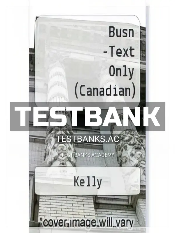 Test Bank for BUSN 3rd CA Edition by Kelly