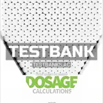 Test Bank for Dosage Calculations 4th CA Edition by Pickar