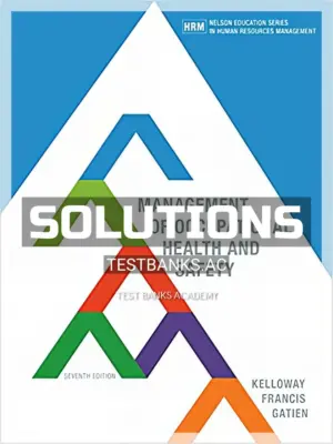 Solutions Manual for Management of Occupational Health and Safety 7th CA Edition by Kelloway