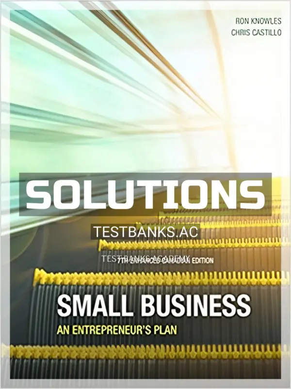 Solutions Manual for Small Business An Entrepreneurs Plan Enhanced 7th CA Edition by Knowles