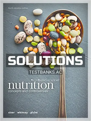 Solutions Manual for Nutrition Concepts and Controversies 4th CA Edition by Sizer