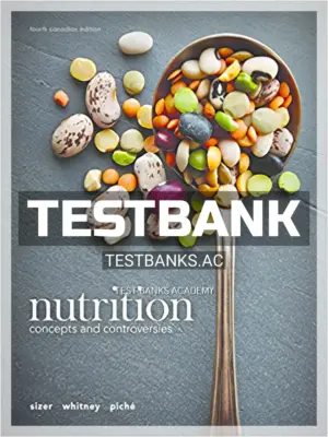 Test Bank for Nutrition Concepts and Controversies 4th CA Edition by Sizer