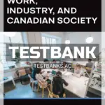 Test Bank for Work Industry and Canadian Society 8th CA Edition by Krahn