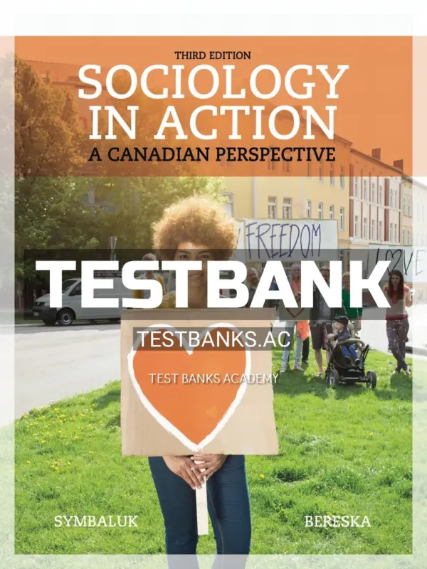 Test Bank for Sociology in Action 3rd CA Edition by Symbaluk