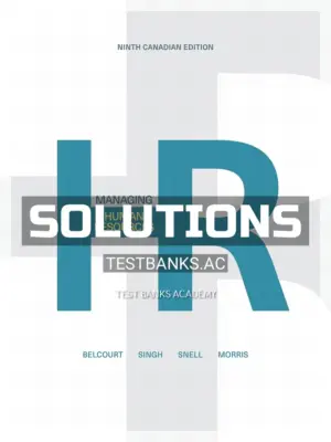 Solutions Manual for Managing Human Resources 9th CA Edition by Bellcourt