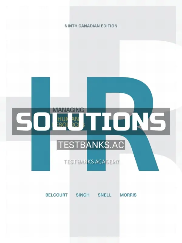 Solutions Manual for Managing Human Resources 9th CA Edition by Bellcourt