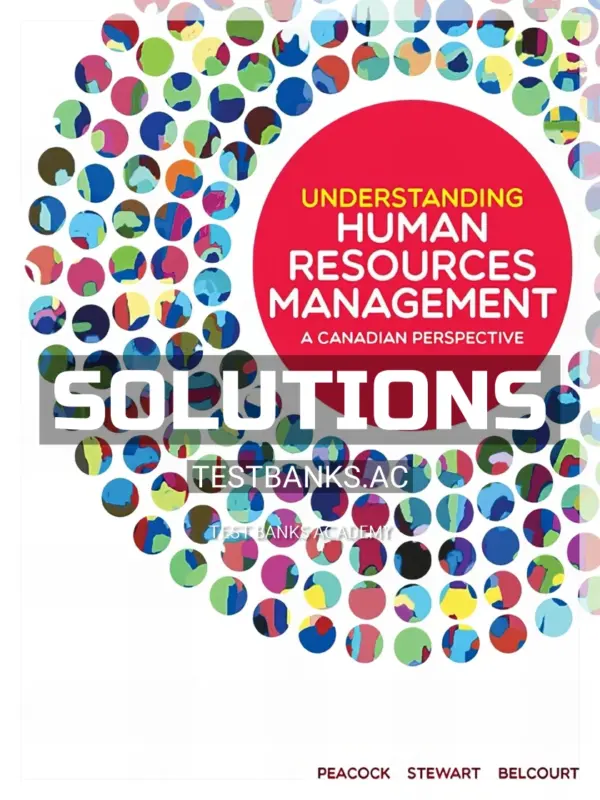 Solutions Manual for Understanding Human Resources Management A Canadian Perspective 1st CA Edition by Peacock