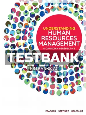 Test Bank for Understanding Human Resources Management A Canadian Perspective 1st CA Edition by Peacock