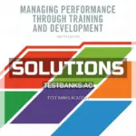 Solutions Manual for Managing Performance through Training and Development 8th CA Edition by Saks