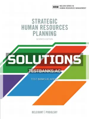 Solutions Manual for Strategic Human Resources Planning 7th CA Edition by Belcourt