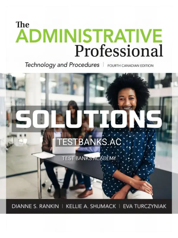 Solutions Manual for Administrative Professional Technology and Procedures 4th CA Edition by Rankin