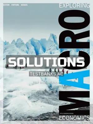 Solutions Manual for Exploring Macroeconomics 5th CA Edition by Sexton