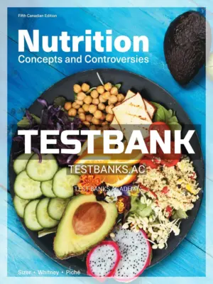 Test Bank for Nutrition Concepts and Controversies 5th CA Edition by Sizer