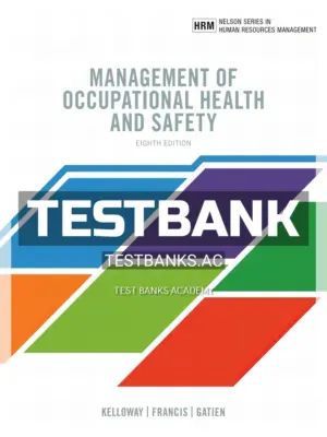 Test Bank for MANAGEMENT OF OCCUPATIONAL HEALTH AND SAFETY 8th CA Edition by Kelloway