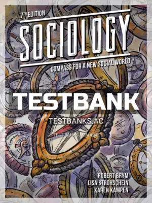 Test Bank for Sociology Compass for a New Social World 7th CA Edition by Brym