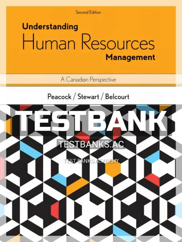 Test Bank for Understanding Human Resources Management Canadian Perspective 2nd CA Edition by Peacock