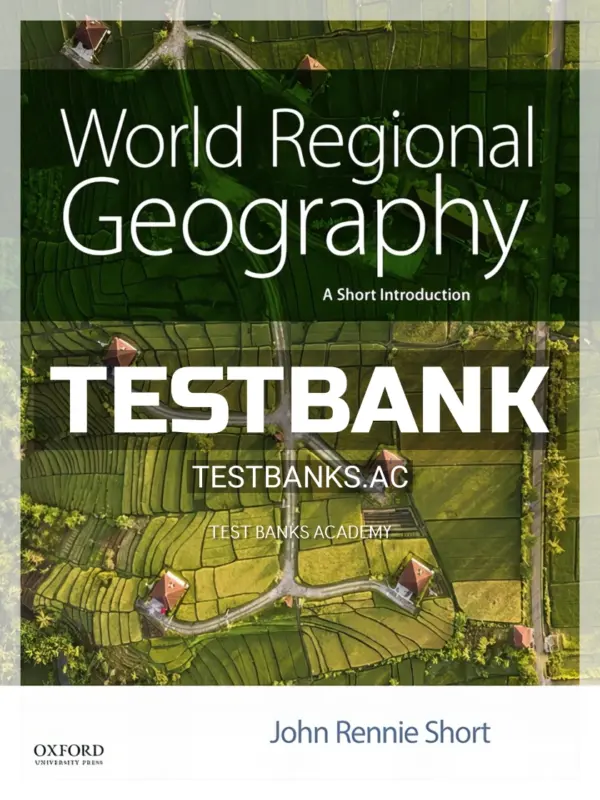 Test Bank for World Regional Geography Short Introduction 1st Edition by Short