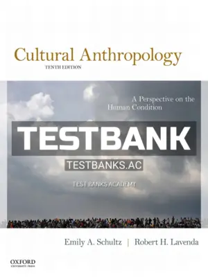 Test Bank for Cultural Anthropology Perspective on the Human Condition 10th Edition by Schultz