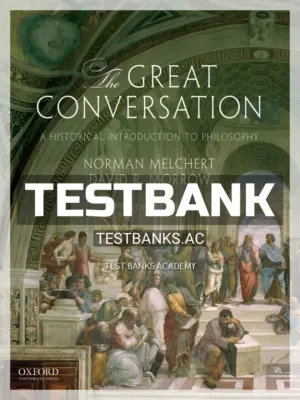 Test Bank for Great Conversation Historical Introduction to Philosophy 8th Edition by Melchert