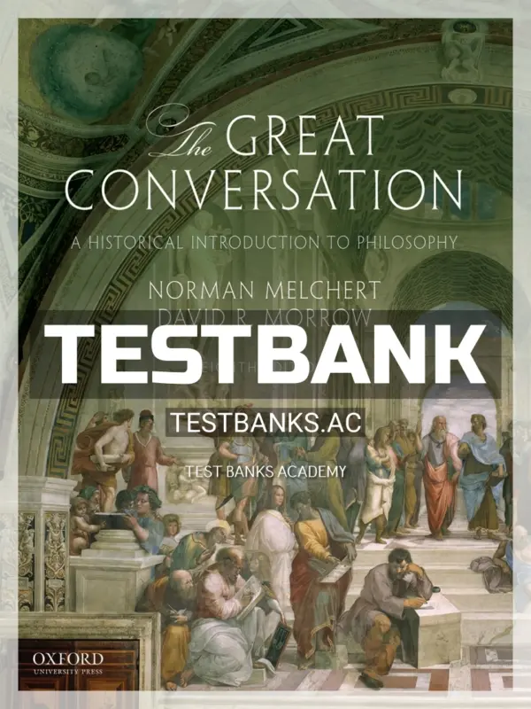 Test Bank for Great Conversation Historical Introduction to Philosophy 8th Edition by Melchert