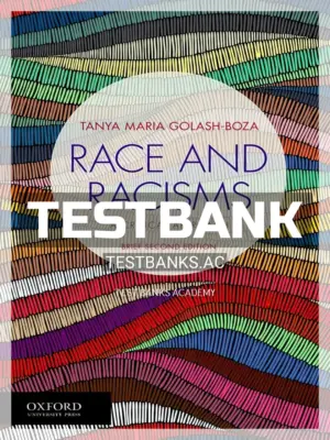 Test Bank for Race and Racisms A Critical Approach Brief 2nd Edition by Golash-Boza