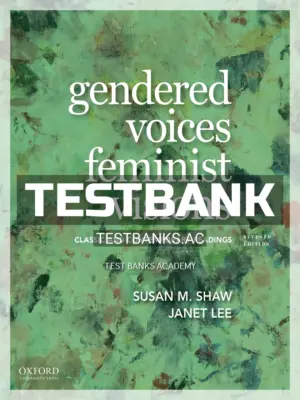 Test Bank for Gendered Voices Feminist Visions Classic and Contemporary Readings 7th Edition by Shaw