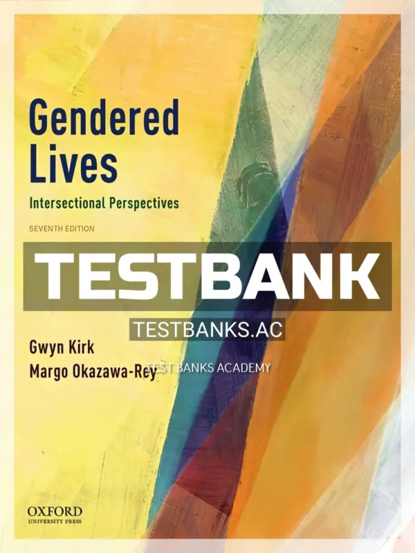 Test Bank for Gendered Live Intersectional Perspectives 7th Edition by Kirk