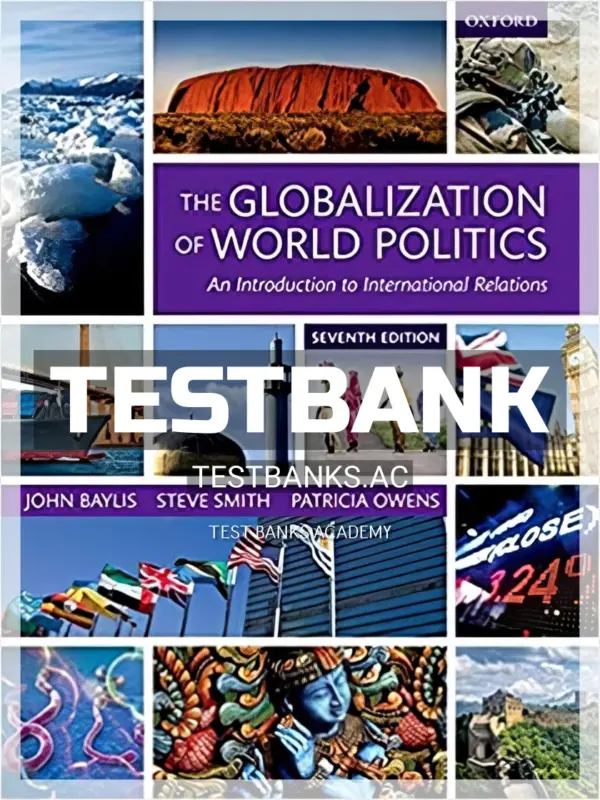 Test Bank for Globalization of World Politics Introduction to International Relations 7th Edition by Baylis
