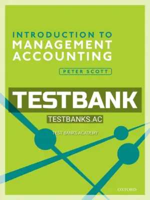 Test Bank for Introduction to Management Accounting 1st Edition by Scott