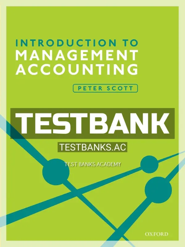 Test Bank for Introduction to Management Accounting 1st Edition by Scott