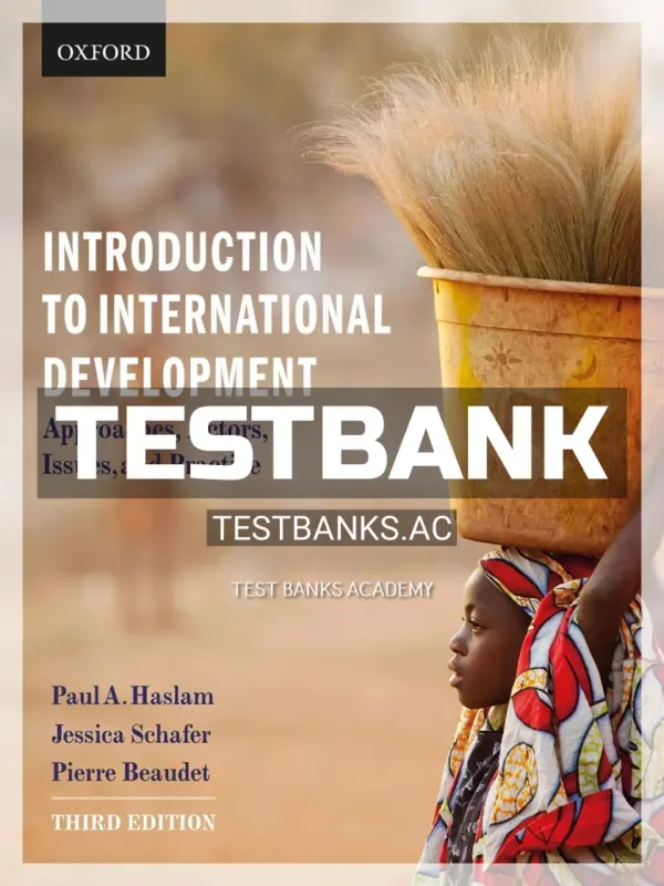 Test Bank for Introduction to International Development Approaches Actors and Issues 3rd Edition by Haslam