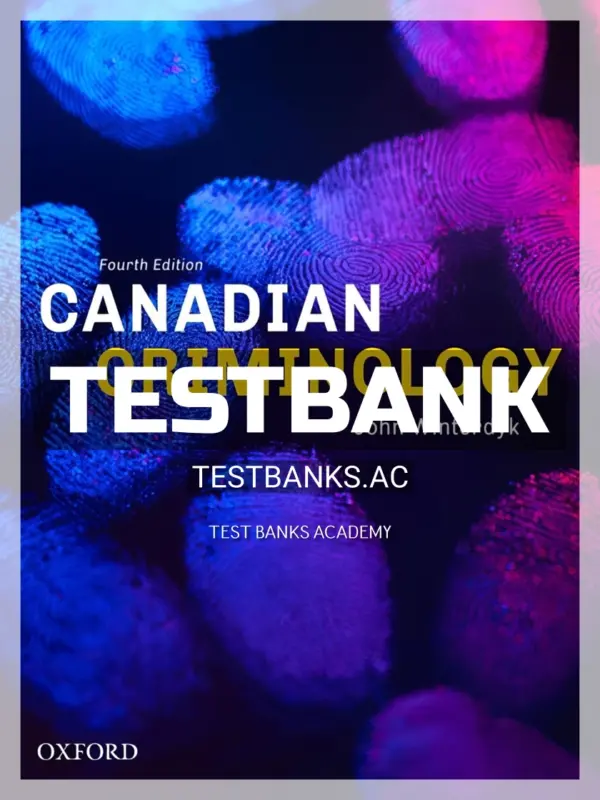 Test Bank for Canadian Criminology 4th CA Edition by Winterdyk