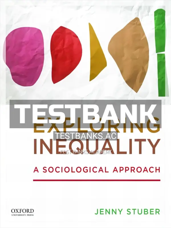 Test Bank for Exploring Inequality A Sociological Approach 1st Edition by Stuber