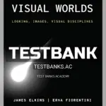 Test Bank for Visual Worlds Looking Images Visual Disciplines 1st Edition by Elkins