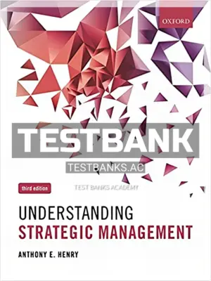 Test Bank for Understanding Strategic Management 3rd Edition by Henry