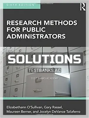 Solutions Manual for Research Methods for Public Administrators 6th Edition by OSullivan