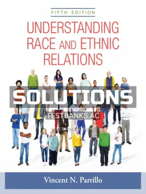 Solutions Manual for Understanding Race and Ethnic Relations 5th Edition by Parrillo