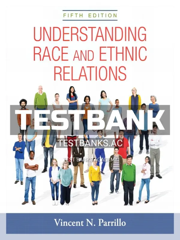 Test Bank for Understanding Race and Ethnic Relations 5th Edition by Parrillo