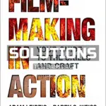 Solutions Manual for Filmmaking in Action 1st Edition by Leipzig