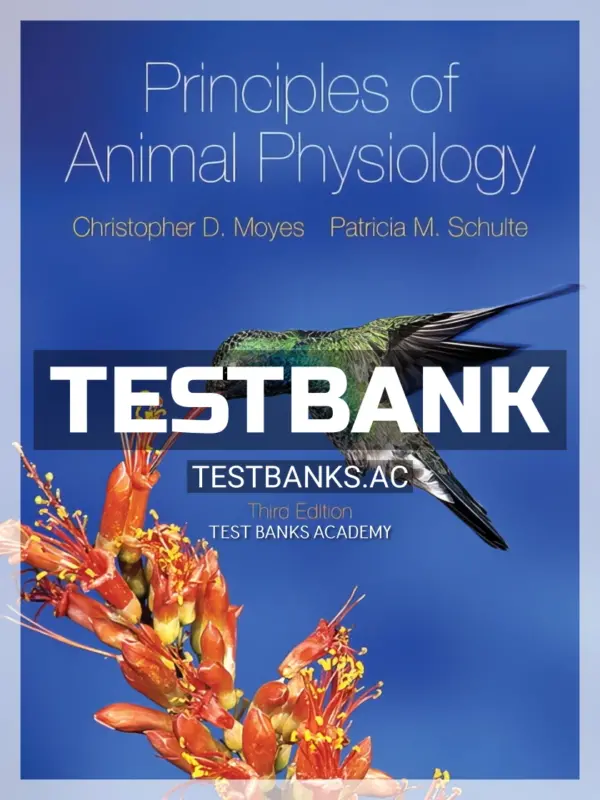 Test Bank for Principles of Animal Physiology 3rd CA Edition by Moyes