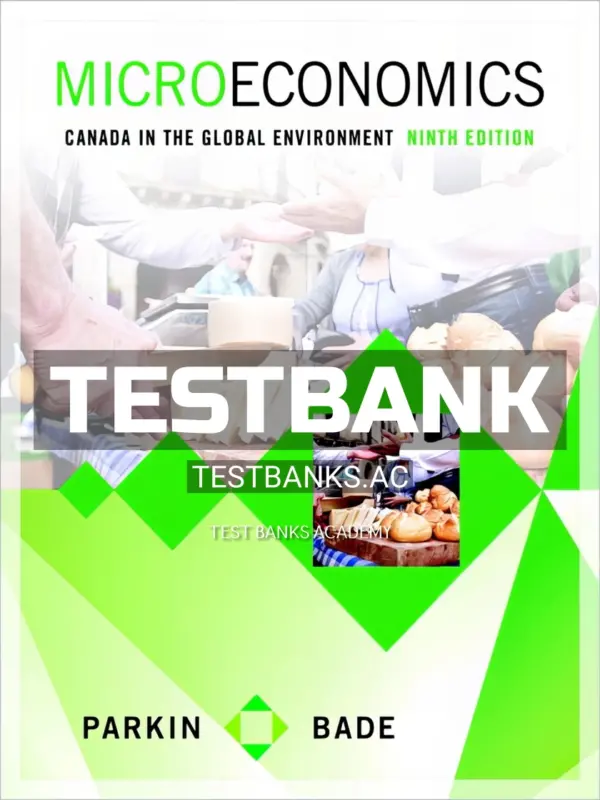 Test Bank for Microeconomics Canada in the Global Environment 9th CA Edition by Parkin