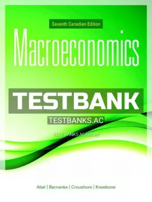 Test Bank for Macroeconomics 7th CA Edition by Abel