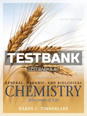 Test Bank for General Organic and Biological Chemistry Structures of Life 5th Edition by Timberlake
