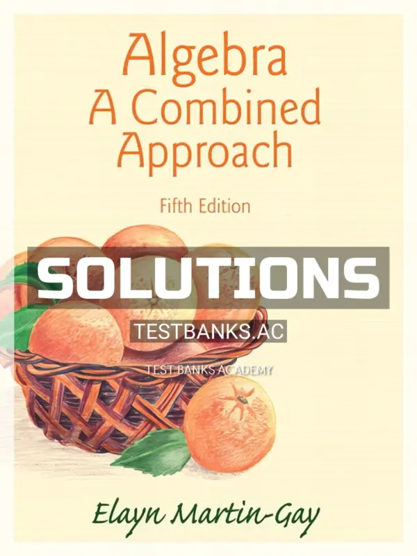 Solutions Manual for Algebra A Combined Approach 5th Edition by Martin Gay